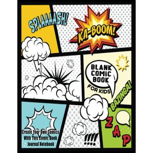Blank Comic Book For Kids : Create Your Own Comics With This Comic Book Journal Notebook: Over 100 Pages Large Big 8.5" x 11" Cartoon / Comic Book With Lots of Templates