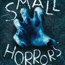Small Horrors: A Collection of Fifty Creepy Stories