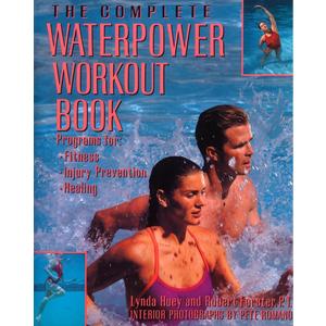 The Complete Waterpower Workout Book: Programs for Fitness, Injury Prevention, and Healing