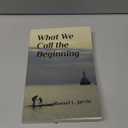 What We Call the Beginning, Paperback