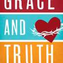 Grace and Truth: Finding Balance in the Christian Life, Paperback