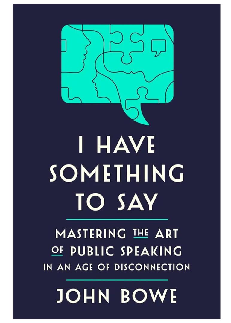 I Have Something to Say: Mastering the Art of Public Speaking in an Age of Disconnection, Book