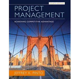 Project Management: Achieving Competitive Advantage (4th Edition)