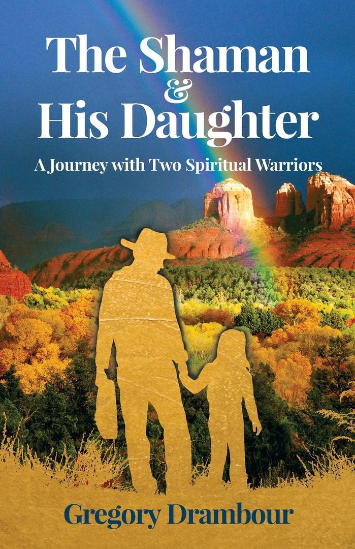 The Shaman & His Daughter: A Journey with Two Spiritual Warriors Paperback – July 28, 2017