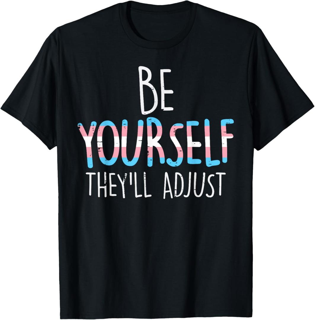 Be Yourself Theyll Adjust Transgender Trans Pride Flag LGBT T-Shirt, Small