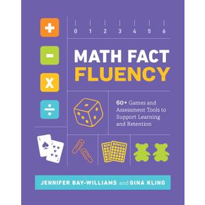 Math Fact Fluency: 60+ Games and Assessment Tools to Support Learning and Retention