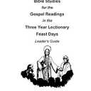 Bible Studies for the Gospel Readings in the Three Year Lectionary Feast Days Leader's Guide