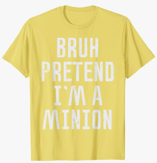 Halloween Bruh Pretend Im Minion Funny Costume Women Kid Men T-Shirt, L