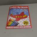 Color By Math: Fun-Filled Color-by-Number Math Activities to Build Early Math Skills for Kids Ages 57