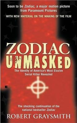 Zodiac Unmasked- The Identity of America's Most Elusive Serial Killer Revealed by Graysmith,Robert. [2007] Paperback