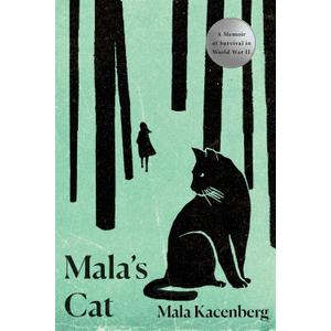 Mala's Cat: A Memoir of Survival in World War II, Book 