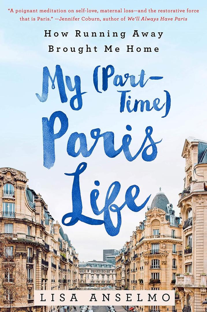 My (Part-Time) Paris Life: How Running Away Brought Me Home