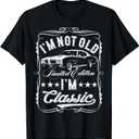 I'm Not Old I'm Classic Funny Car Vintage Mens & Womens Cars T-Shirt (Black, XXL)