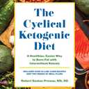 The Cyclical Ketogenic Diet: A Healthier, Easier Way to Burn Fat with Intermittent Ketosis