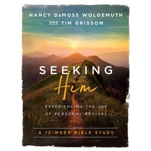 Seeking Him: Experiencing the Joy of Personal Revival