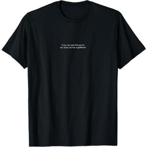 If You Can Read This You're Too Close Girlfriend Men's Funny T-Shirt, Black, Men, Small