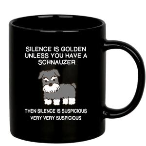 Silence is Golden Unless You Have A Schnauzer Dog Mom Dad Pet Lover Animal Lover Coffee Ceramic Mug (Black, 11 oz)