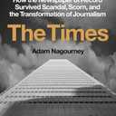 The Times: How the Newspaper of Record Survived Scandal, Scorn, and the Transformation of Journalism