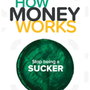 How Money Works: Stop Being a Sucker Book