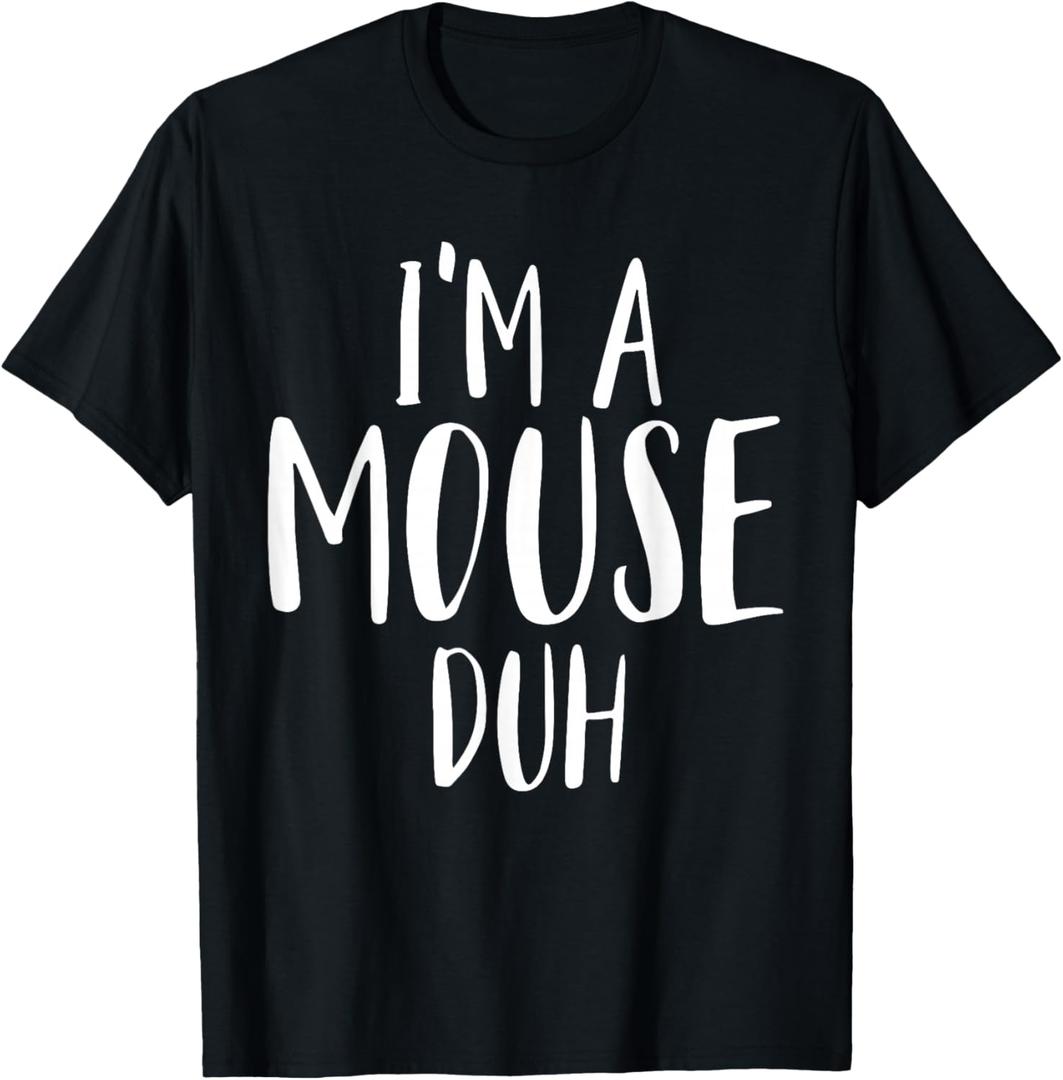 Im A Mouse Duh for a Halloween Costume Im A Mouse Costume T-Shirt, Large