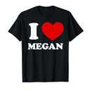 I Love Megan I Heart Megan Funny Megan T-Shirt XL