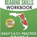 FLORIDA TEST PREP Reading Skills Workbook Daily F.A.S.T. Practice Grade 3: Preparation for the F.A.S.T. Reading Tests