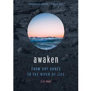 Awaken: From Dry Bones to the River of Life (1)