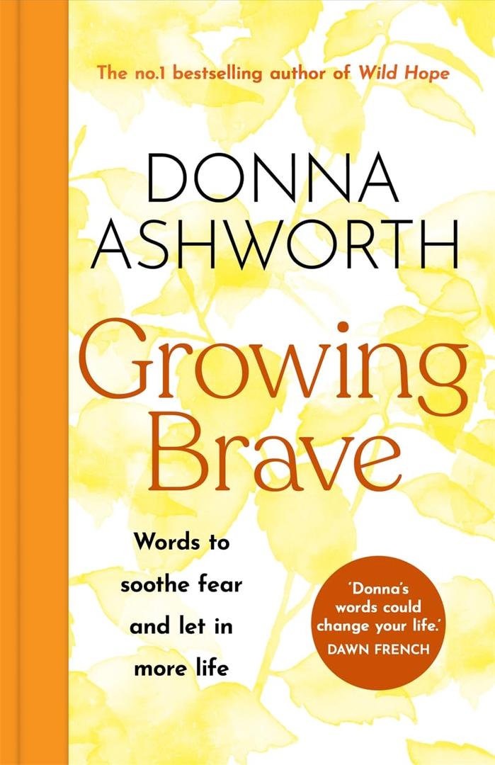 Growing Brave: Words to Soothe Fear and Let in More Life, Hardcover, 3 Sept 2024, The Instant Sunday Times Bestseller
