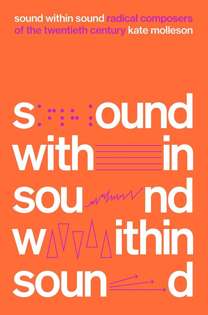 Sound Within Sound: Radical Composers of the Twentieth Century, Hardcover