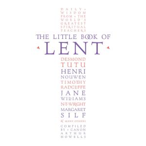The Little Book of Lent: Daily Reflections from the Worlds Greatest Spiritual Writers