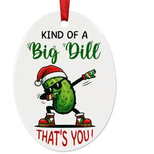 Pickles Christmas Ornament, Kind of a Big Dill Thats You, Positive Quotes for Pickle Gifts for Women, Men, Thank You Gifts, Funny Emotional Support Gift for Mom, Teacher, Friend, Birthday