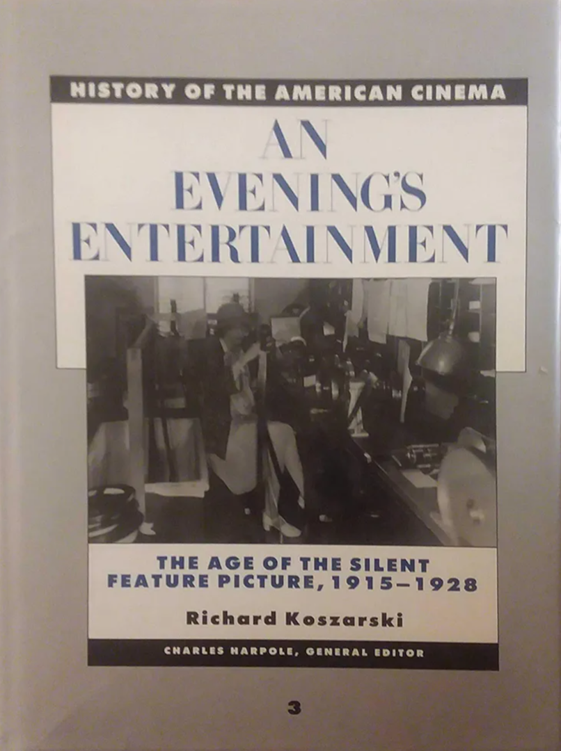 An Evening's Entertainment: The Age of the Silent Feature Picture, 1915-1928 (History of the American Cinema, 3)