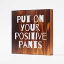 2 x Funny Office Sign, Solid Wood Sign - Humorous Office Decor, Funny Gifts for Boss & Coworkers (Put on Your Positive Pants, 7.9  7.9  1.2 in)