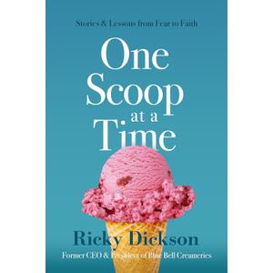 One Scoop at a Time: Stories & Lessons From Fear to Faith