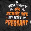 Can't Scare Me My Wife Is Pregnant Funny Halloween Costume T-Shirt Size M