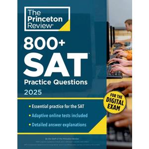 800+ SAT Practice Questions, 2025: InBook + Online Practice Tests for the Digital SAT (2025) (College Test Preparation)