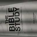 The Bible Study: A One Year Study of the Bible and How It Relates to You