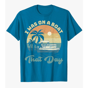 I was On A Boat That Day Vintage Retro Pontoon Boat T-Shirt S Blue
