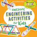 Awesome Engineering Activities for Kids: 50+ Exciting STEAM Projects to Design and Build (Awesome STEAM Activities for Kids)