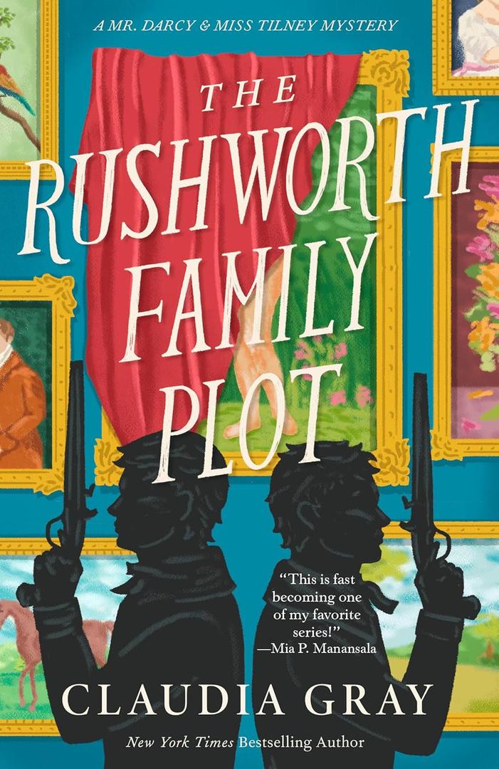 The Rushworth Family Plot: A Novel (MR. DARCY & MISS TILNEY MYSTERY), by Claudia Gray (Author) The Rushworth Family Plot: A Novel (MR. DARCY & MISS TILNEY MYSTERY), by Claudia Gray (Author)