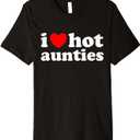 I Love Hot Aunties Premium T-Shirt (Small, Black)