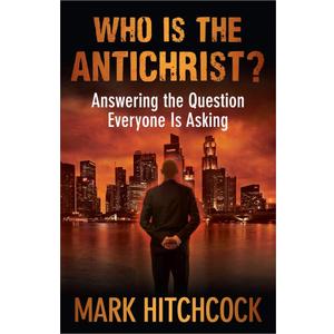 Who Is the Antichrist?: Answering the Question Everyone Is Asking