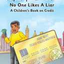 Always Keep Your Promises No One Likes A Liar: A Children's Book On Credit Jeremy L Gary (Author)