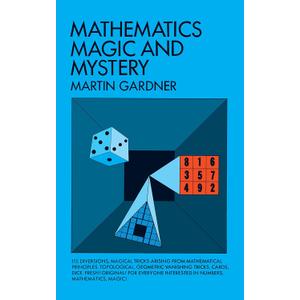 Mathematics, Magic and Mystery (Dover Math Games & Puzzles)