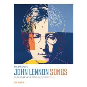 The Complete John Lennon Songs: All the Songs. All the Stories. All the Lyrics. 1970―80
