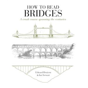 How to Read Bridges: A crash course spanning the centuries