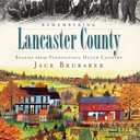 Remembering Lancaster County: Stories from Pennsylvania Dutch Country (American Chronicles)