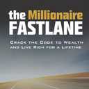 The Millionaire Fastlane: Crack the Code to Wealth and Live Rich for a Lifetime