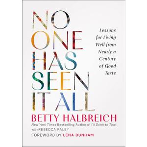 No One Has Seen It All: Lessons for Living Well from Nearly a Century of Good Taste