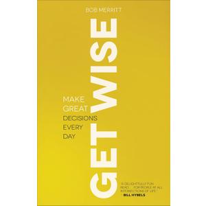 Get Wise: Make Great Decisions Every Day
